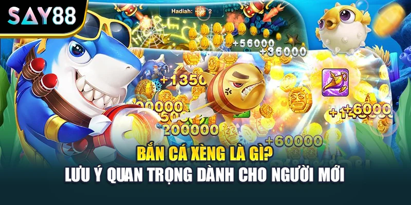 Bắn Cá Xèng Là Gì? Lưu Ý Quan Trọng Dành Cho Người Mới
