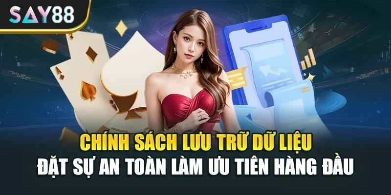 Chính sách lưu trữ dữ liệu đặt sự an toàn làm ưu tiên hàng đầu