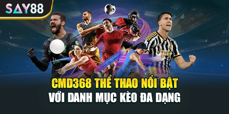 CMD368 thể thao nổi bật với danh mục kèo đa dạng