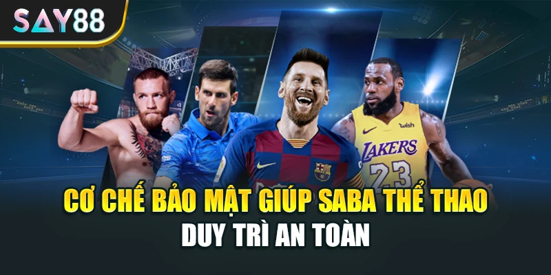 Cơ chế bảo mật giúp Saba thể thao duy trì an toàn