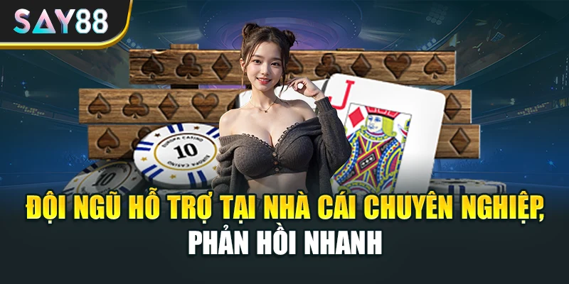 Đội ngũ hỗ trợ tại nhà cái chuyên nghiệp, phản hồi nhanh