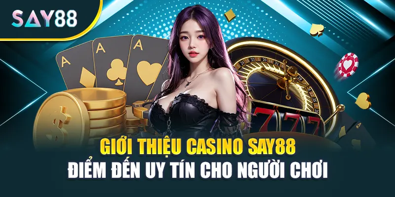 Giới thiệu casino Say88 điểm đến uy tín cho người chơi