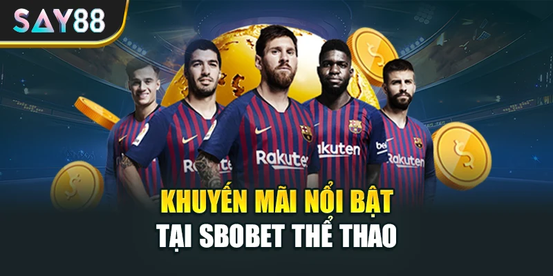 Khuyến mãi nổi bật tại SBOBET thể thao