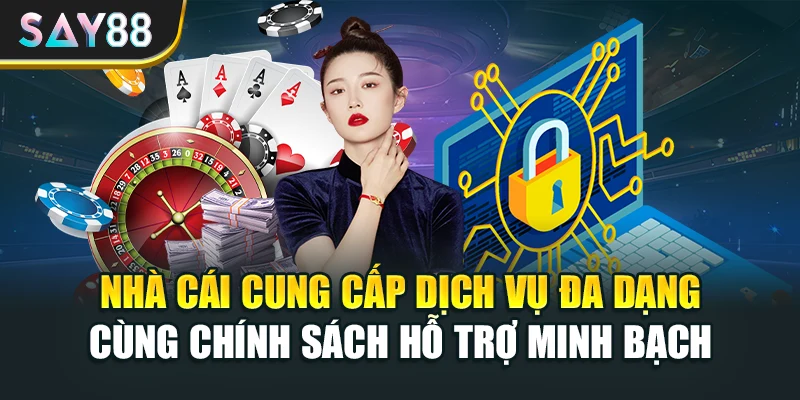 Nhà cái cung cấp dịch vụ đa dạng cùng chính sách hỗ trợ minh bạch