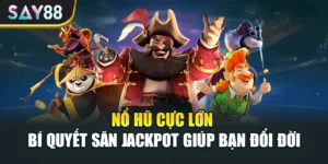 Nổ Hũ Cực Lớn - Bí Quyết Săn Jackpot Giúp Bạn Đổi Đời