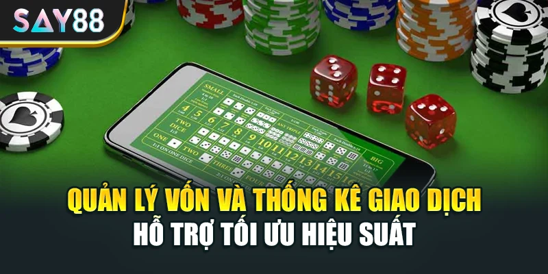 Quản lý vốn và thống kê giao dịch hỗ trợ tối ưu hiệu suất
