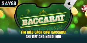 Tìm Hiểu Cách Chơi Baccarat Chi Tiết Cho Người Mới