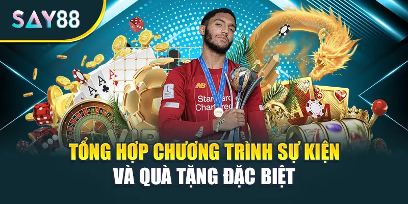 Tổng hợp chương trình sự kiện và quà tặng đặc biệt