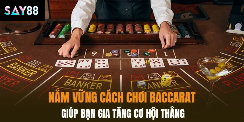 Nắm vững cách chơi Baccarat Say88